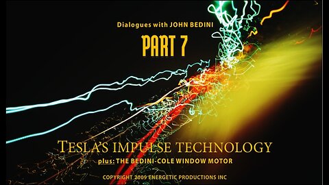 Energy From The Vacuum 07 - Tesla's Impulse Technology. Plus: The Bendini-Cole Window Motor (2009)