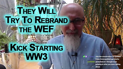 They Will Try To Rebrand the WEF: Kick Starting WW3