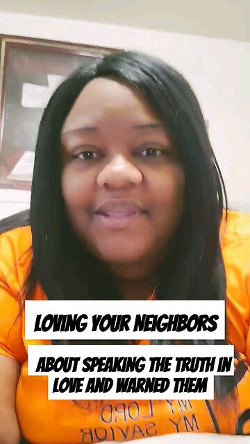 Love your Neighbors: Speaking the Truth in Love and Warned Them