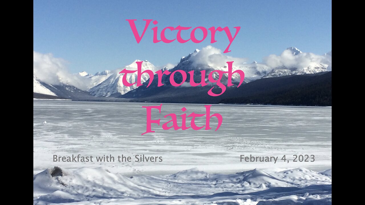 Victory through Faith - Breakfast with the Silvers & Smith Wigglesworth Feb 4