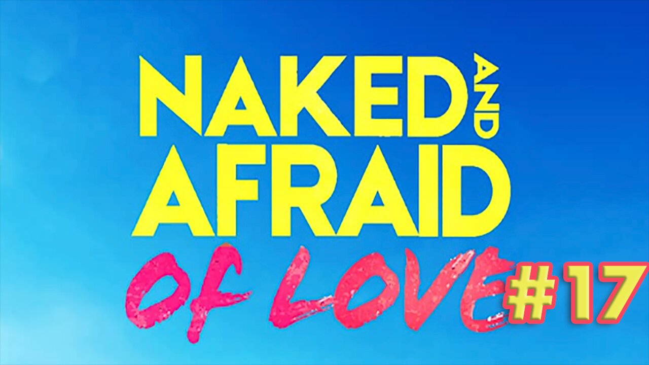 Naked and Afraid of Love #17