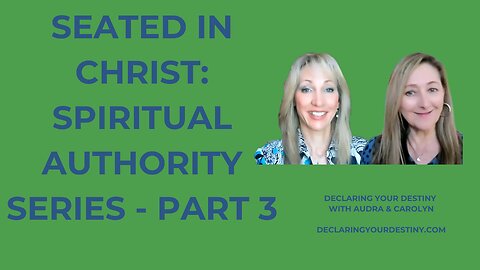 SEATED IN CHRIST - SPIRITUAL AUTHORITY - PART 3