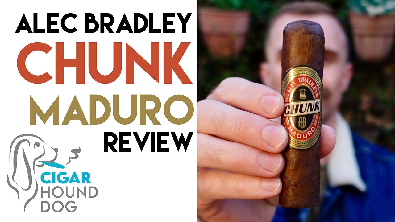 Alec Bradley Chunk Maduro Cigar Review