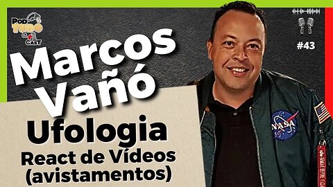 Ufologia - React de Vídeos de avistamentos com MARCOS VAÑÓ @podtudoemaiscast #43