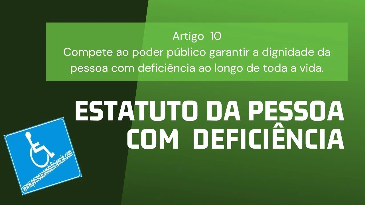 Estatuto da Pessoa com Deficiência - Artigo 10 - Compete ao poder público garantir a dignidade...