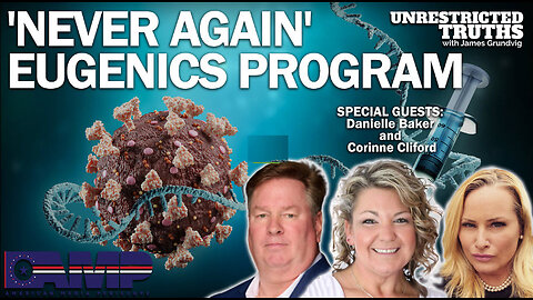 Never Again Eugenics Program with Danielle Baker and Corrine Cliford | Unrestricted Truths Ep. 274