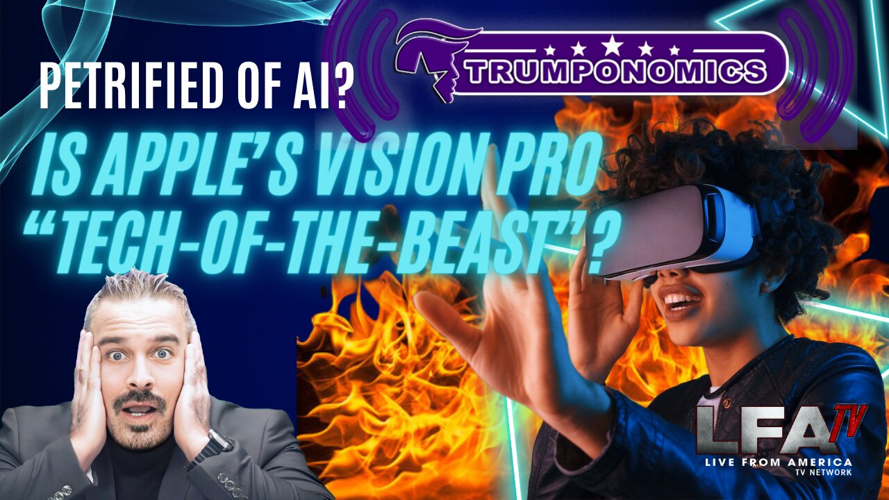 Petrified of AI? Is Apple Vision Pro “Tech-of-the-Beast?! [TRUMPONOMICS #96 - 8AM]