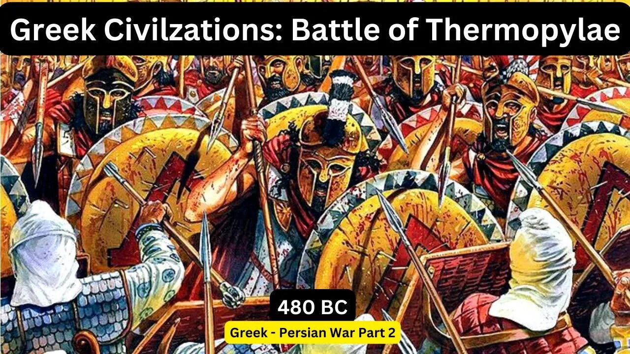 5. Ancient Greece Civilization: Greco-Persian War Part Two - Battle of Thermopylae - 480 BC