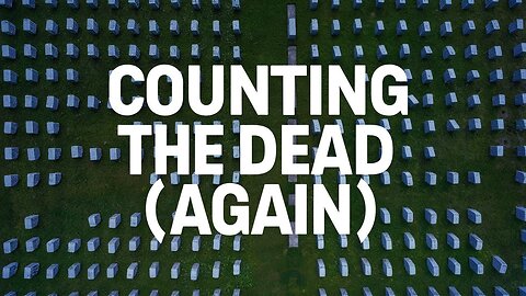 Counting the Dead... Again: How Many Have Really Died in Ukraine?