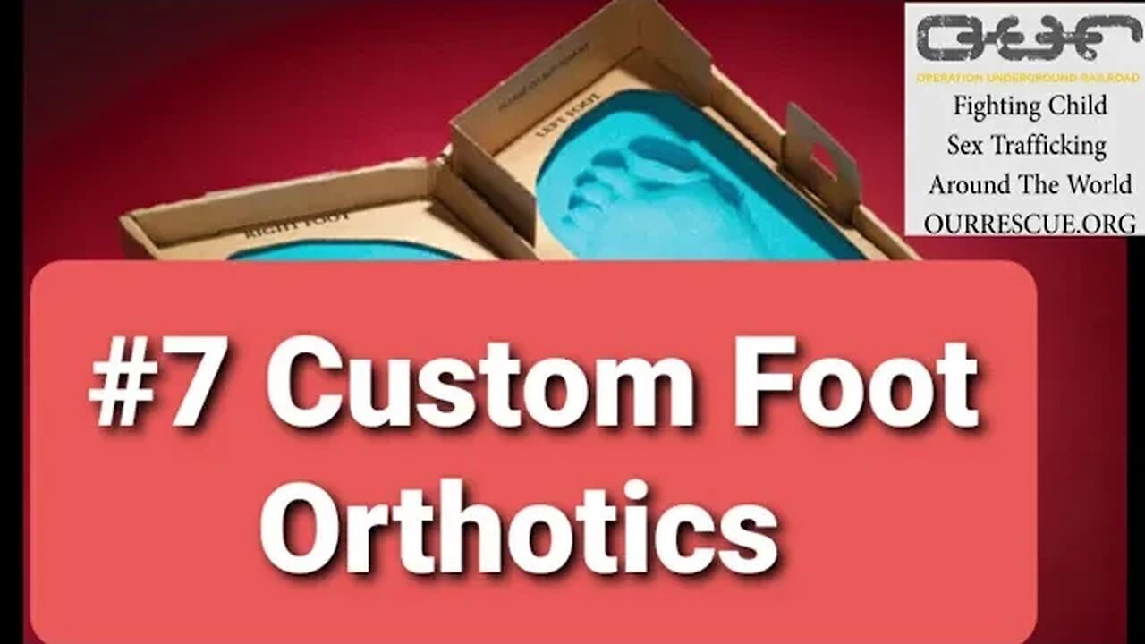 #7 Custom Foot Orthotics. Dr Dan Preece supporting Operation Underground Railroad.