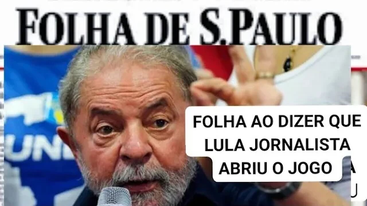 folha de sp o presidente Lula e o seu governo jornalista abriu o jogo