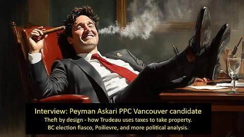 SCP interview: Peyman Askari on Trudeau's theft from property owners, elections and more.