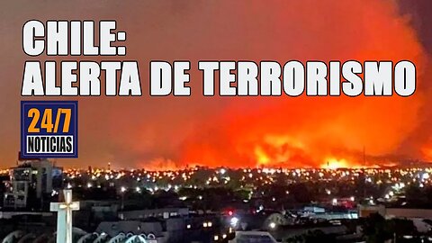 Chile: Alerta de t e r r o r i s m o - Noticias 24/7