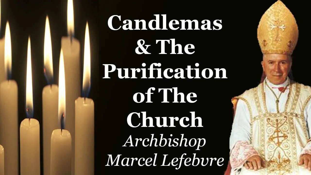 Candlemas & The Purification of the Church | Archbishop Marcel Lefebvre