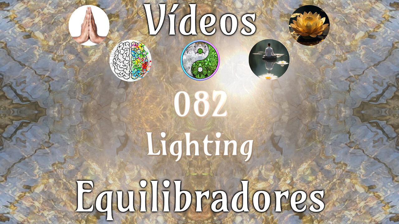 082 Lighting📹Videos Equilibradores☯️🎧♥️🕉️Atencion👁️Concentracion🎯Meditacion🧘‍♂️