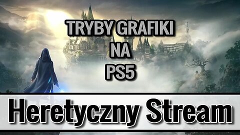 Jak wygląda DZIEDZICTWO HOGWARTU Heretyczny Stream PS5