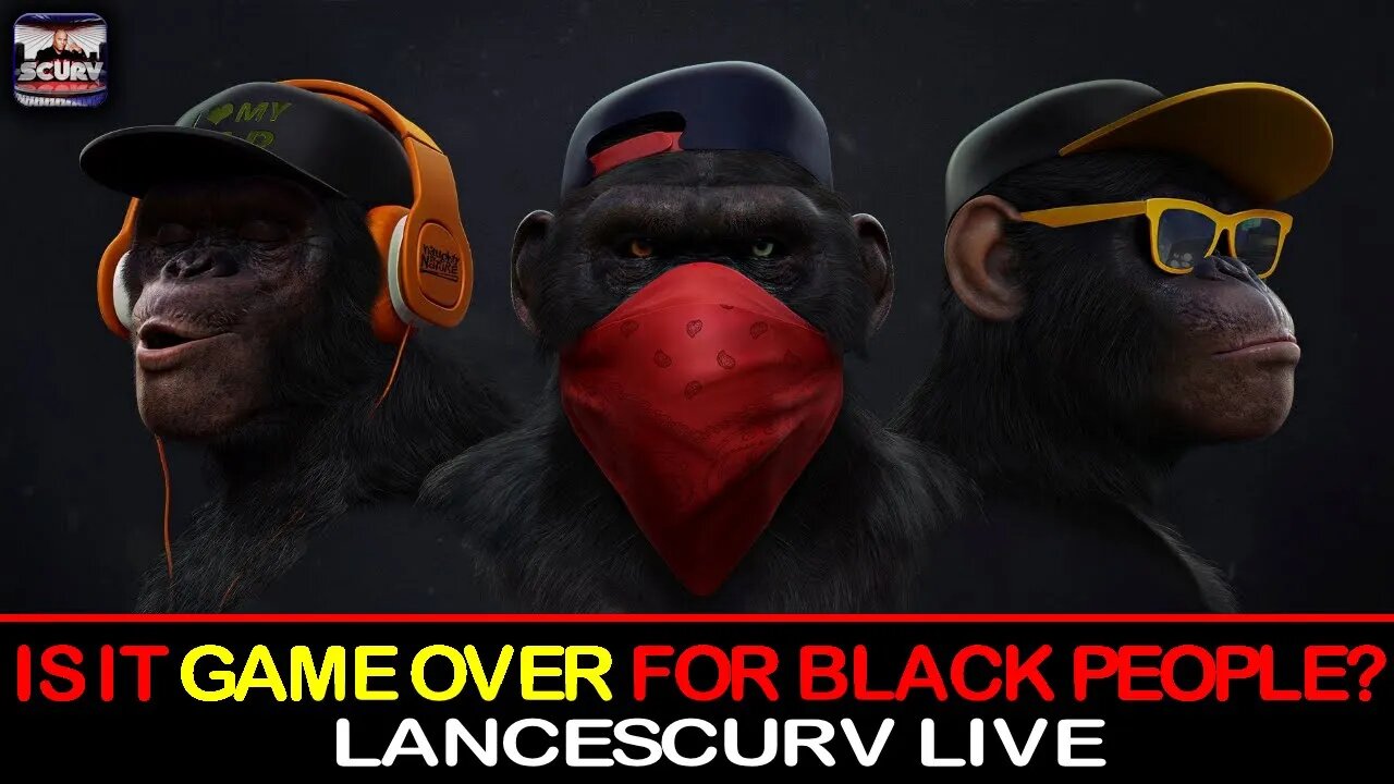 IS IT GAME OVER FOR BLACK PEOPLE? | LANCESCURV LIVE