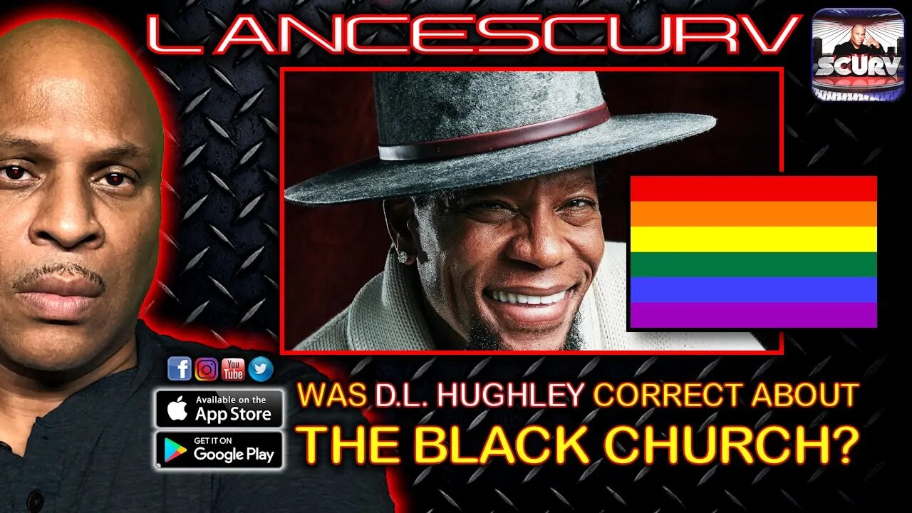 WAS D.L. HUGHLEY CORRECT IN SAYING THE BLACK CHURCH IS THE GAYEST PLACE ON THE FACE OF THE EARTH?