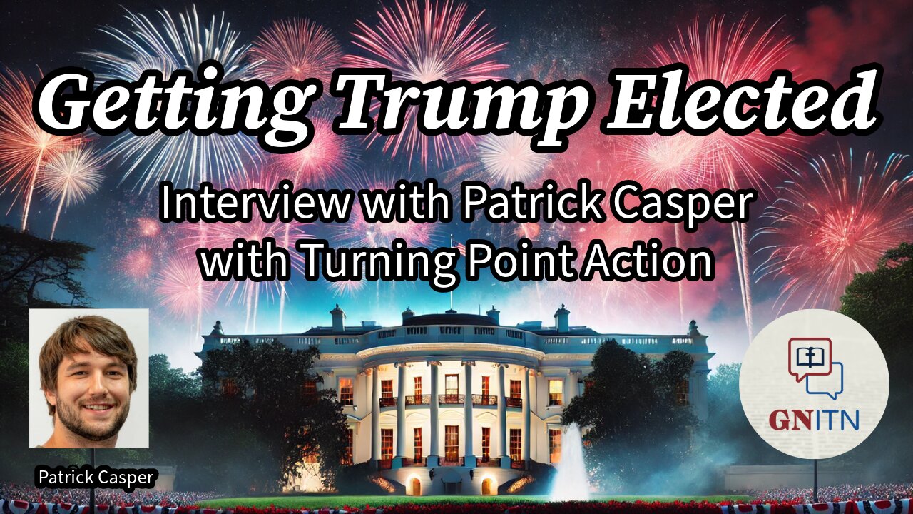 GNITN Getting Trump Elected - Interview with Patrick Casper