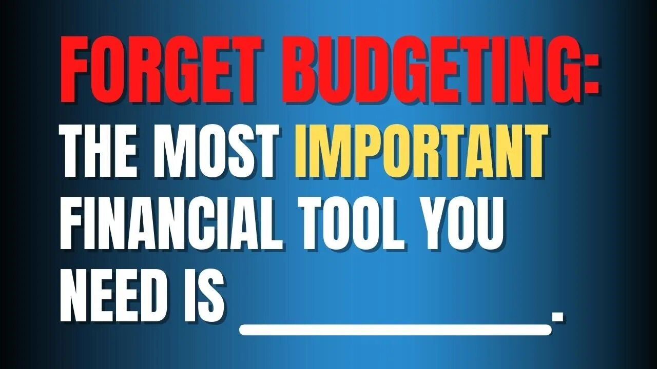 Forget budgeting. The most important financial tool you need is a _______.