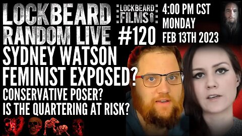 LOCKBEARD RANDOM LIVE #120. Sydney Watson Feminist Exposed?