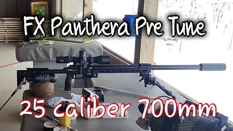 PRE TUNE - FX Panthera 25 caliber 700mm day one from the box intro and 50-100 yard groups!