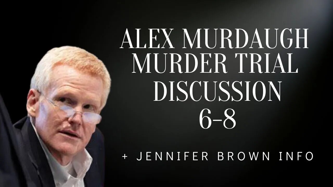 Murdaugh Trial Days 6-8 Discussion [Photos/Recordings] +Jennifer Brown #murdaughtrial #murdaugh