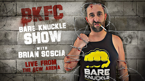 The Bare Knuckle Show with Brian Soscia