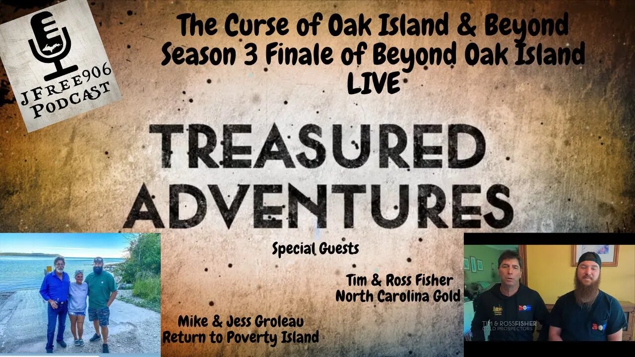 The Curse of Oak Island & Beyond special guests Mike & Jess Groleau, Todd Berg, Tim and Ross Fisher