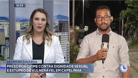 Detido em Água Boa: Preso por Crime contra Dignidade Sexual e Estupro de Vulnerável em Capelinha.