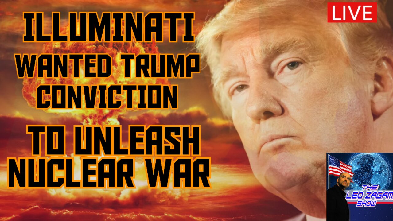 ILLUMINATI WANTED TRUMP CONVICTION TO UNLEASH NUCLEAR WAR