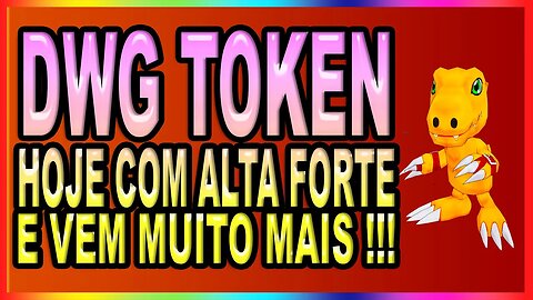 DWG TOKEN HOJE COM ALTA FORTE E VEM MAIS