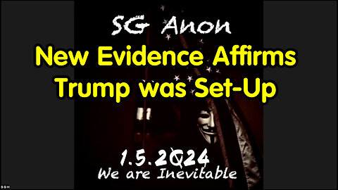 SG Anon SHOCKING New 1.5.2Q24 - New Evidence Affirms Trump was Set-Up