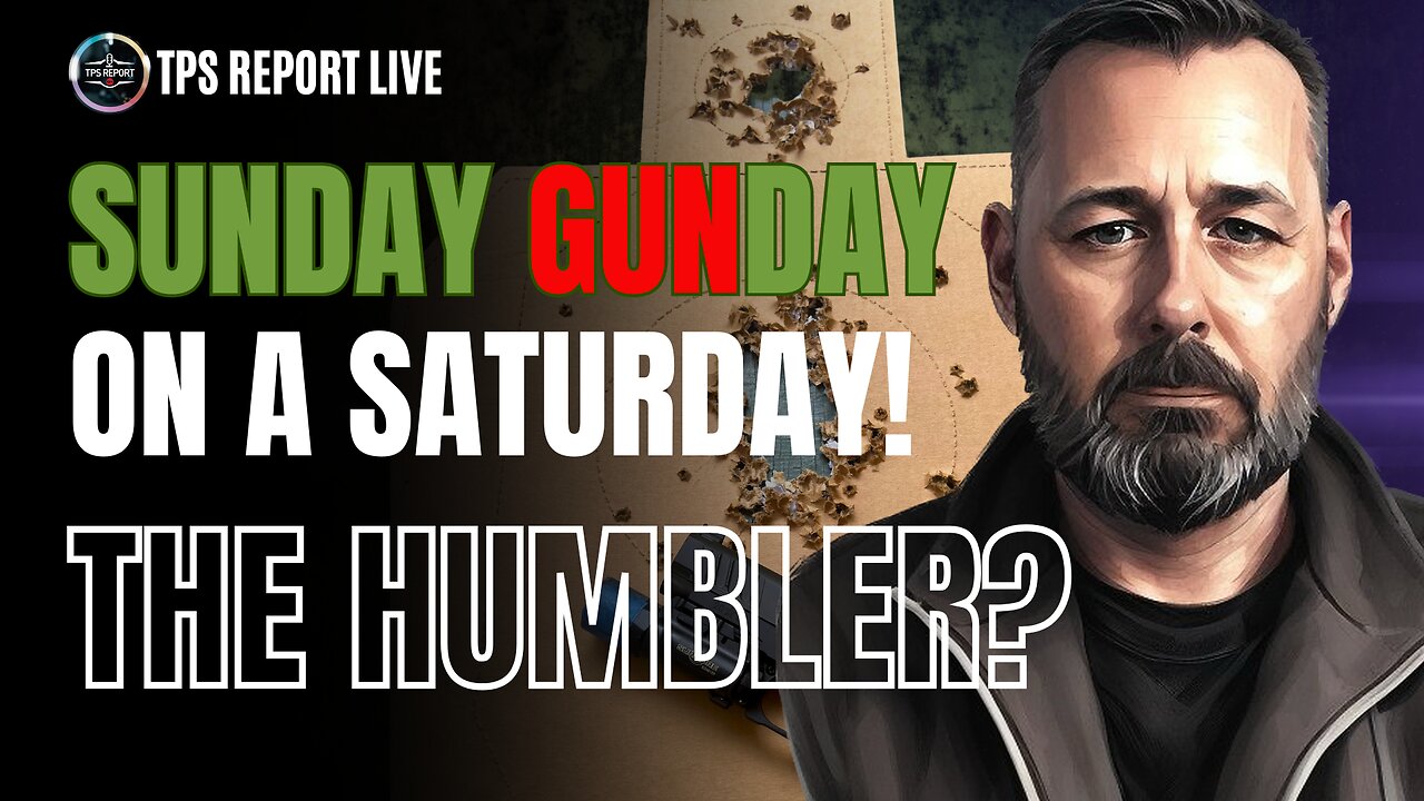 SUNDAY GUNDAY ON A SATURDAY • THE HUMBLER