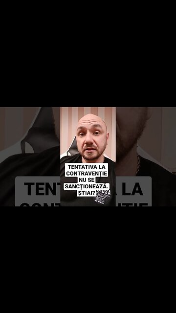 ȘTIAI ASTA? TENTATIVA LA CONTRAVENȚIE NU SE SANCȚIONEAZĂ.