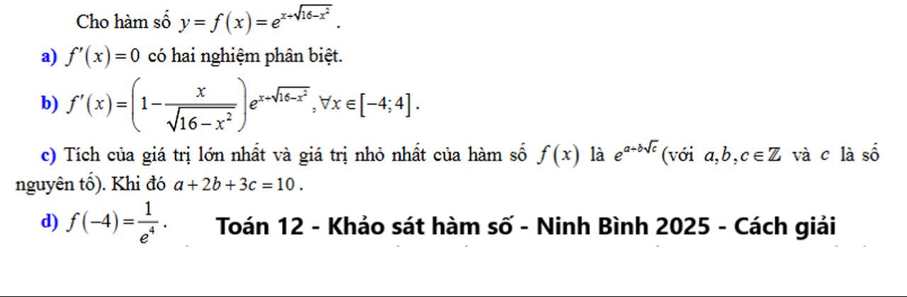 Ninh Bình 2025: Cho hàm số y=f(x) = e^(x+ √(16 - x^2)). Nhận định đúng/sai