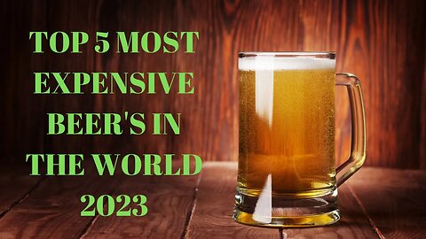 Top 5 most expensive beers in the world