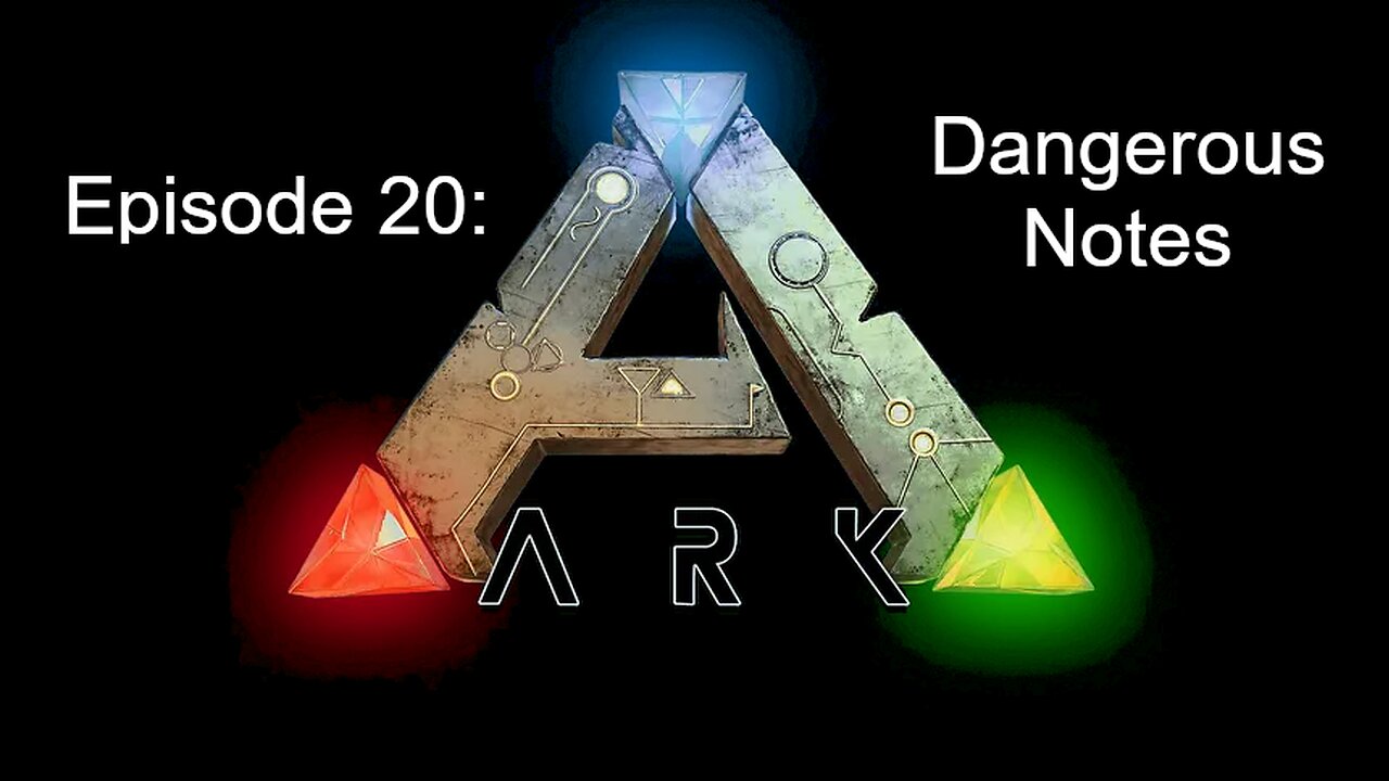 ARK (Episode 20): Dangerous Notes