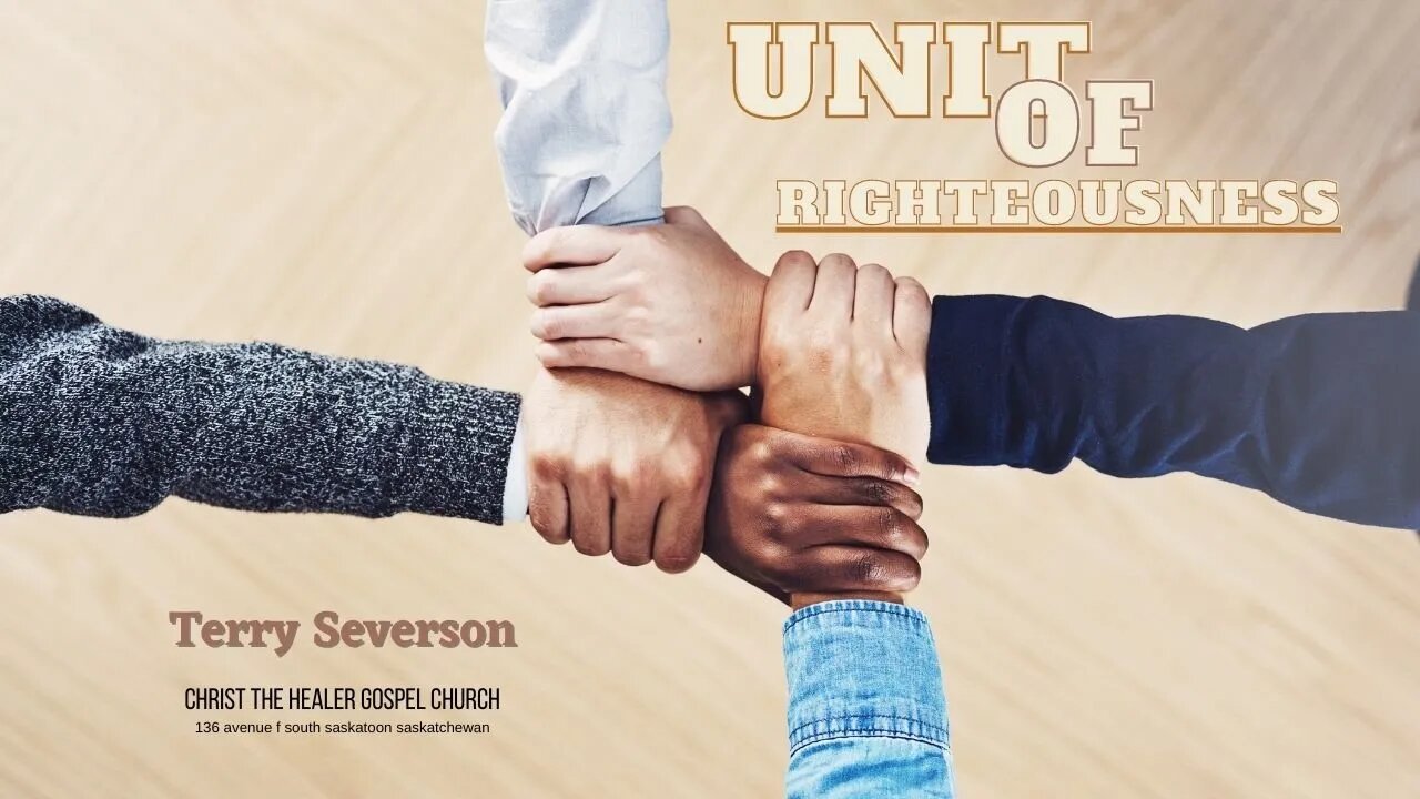 The Unit of Righteousness - Terry Severson - February 4 AM, 2023