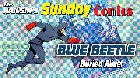 Mr Nailsin's Sunday Comics: The Blue Beetle Buried Alive