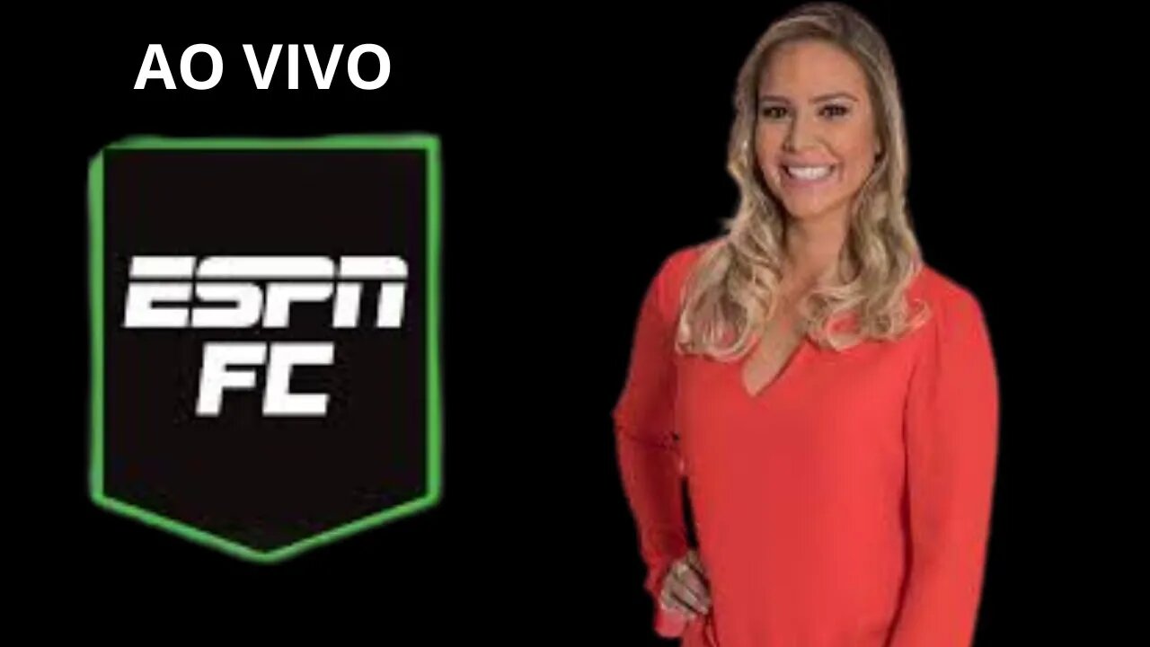 ESPN FC AO VIVO | 27/01/23 ESPN BRASIL AO VIVO | PALMEIRAS E FLAMENGO FINAL DA SUPERCOPA