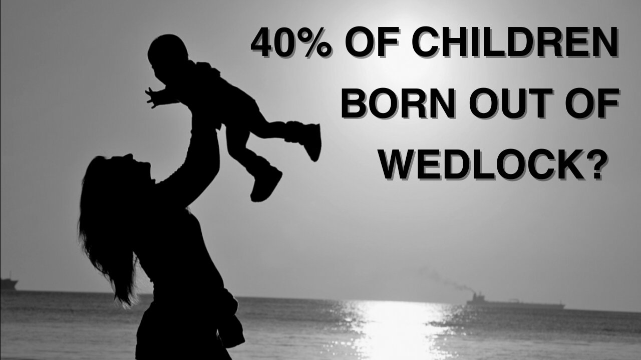 The Tragedy of Out-of-Wedlock Births