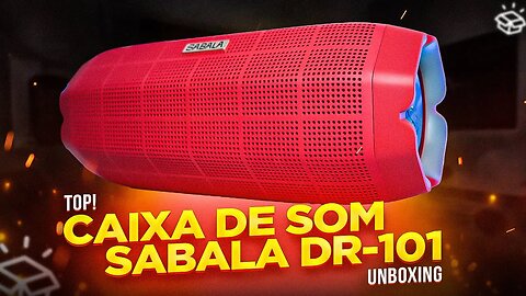 CAIXA de SOM SABALA DR-101, com 10W e 10 HORAS DE REPRODUÇÃO! Unboxing e detalhes