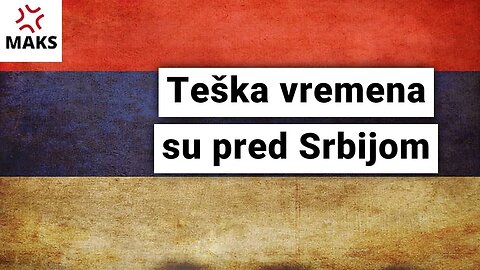 Pobesneli Maks-Teška vremena su pred Srbijom!