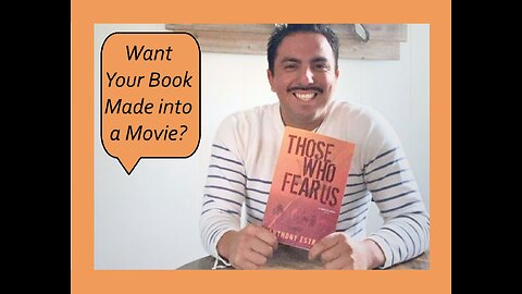 Author/Film Maker Anthony Estrada: How Would I Make My Book into a Movie