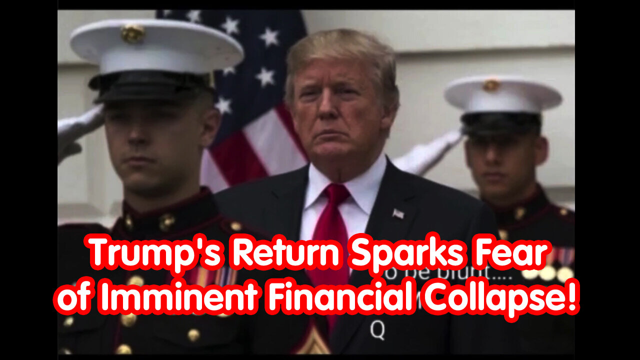 Trump's Return Sparks Fear of Imminent Financial Collapse!