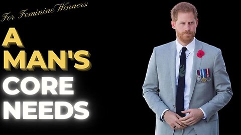 Unlocking a Man's Heart: Understanding His 4 Core Needs for Feminine Winners