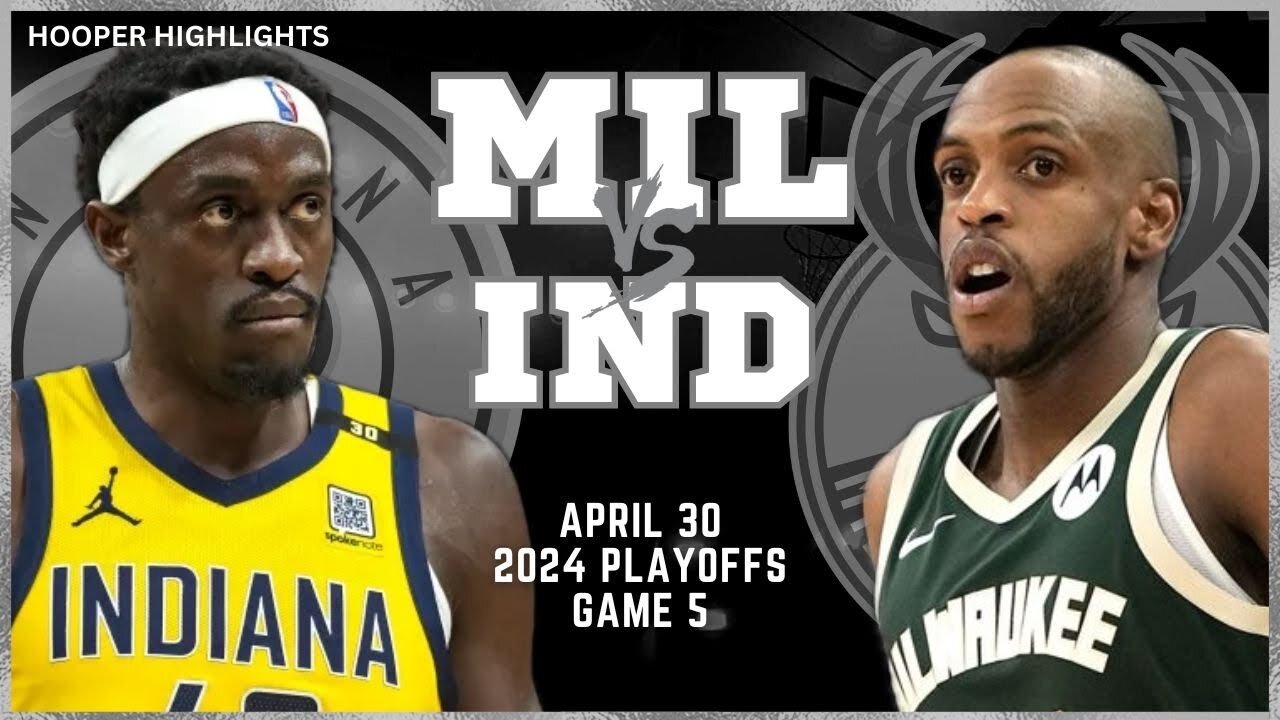 Milwaukee Bucks vs Indiana Pacers Full Game 5 Highlights | Apr 30 | 2024 NBA Playoffs