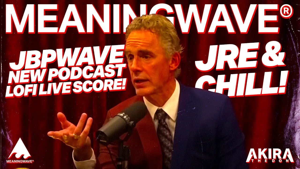 🔴 JRE & CHILL! NEW JORDAN PETERSON PODCAST LOFI LIVE-SCORE! 🌊🌊🌊