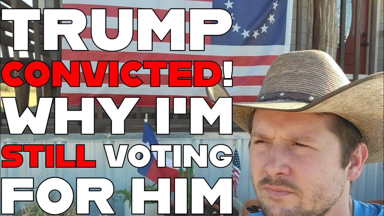 Trump Convicted/Why I will Be Voting For A Felon